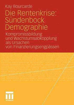 Kay Bourcade - Die Rentenkrise: Sündenbock Demographie, Häftad