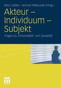 bokomslag Akteur - Individuum - Subjekt