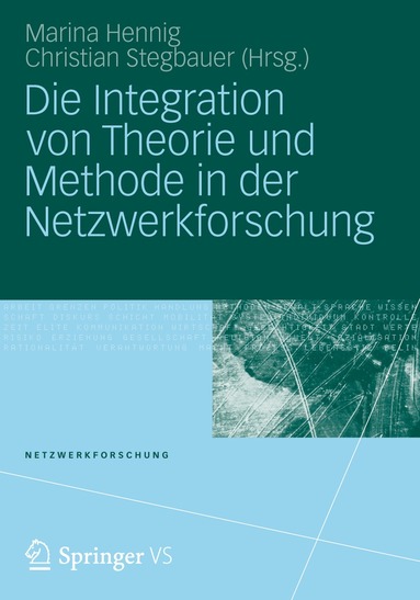 Marina Hennig, Christian Stegbauer - Die Integration von Theorie und Methode in der Netzwerkforschung, Häftad