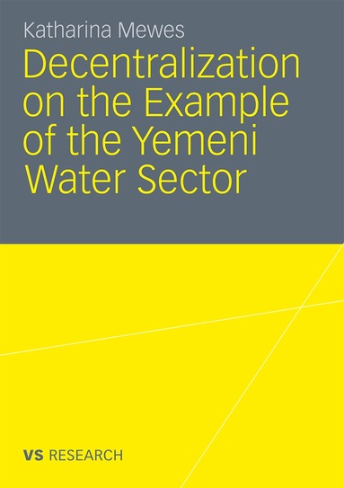Katharina Mewes - Decentralization on the Example of the Yemeni Water Sector, Häftad
