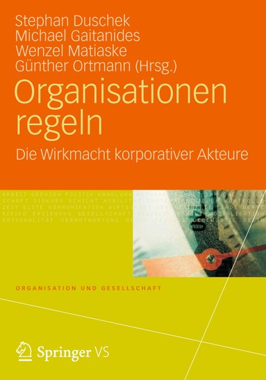 Stephan Duschek, Michael Gaitanides, Wenzel Matiaske, Günther Ortmann - Organisationen regeln, Häftad