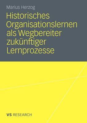 bokomslag Historisches Organisationslernen als Wegbereiter zuknftiger Lernprozesse