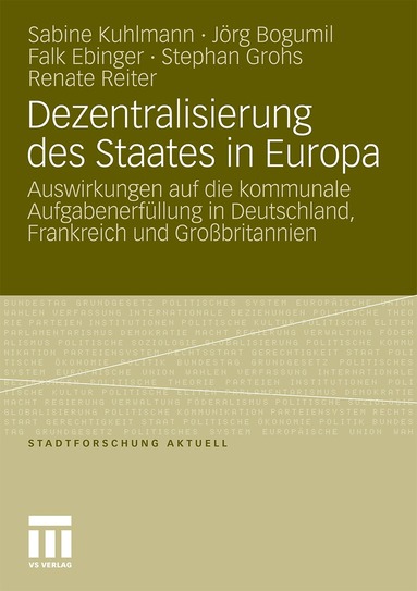 Sabine Kuhlmann, Jörg Bogumil, Falk Ebinger, Stephan Grohs, Renate Reiter - Dezentralisierung des Staates in Europa, Häftad