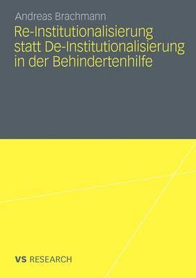 bokomslag Re-Institutionalisierung statt De-Institutionalisierung in der Behindertenhilfe