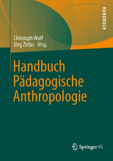 Christoph Wulf, Jörg Zirfas - Handbuch Pädagogische Anthropologie, Inbunden