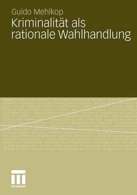 Guido Mehlkop - Kriminalität als rationale Wahlhandlung, Häftad