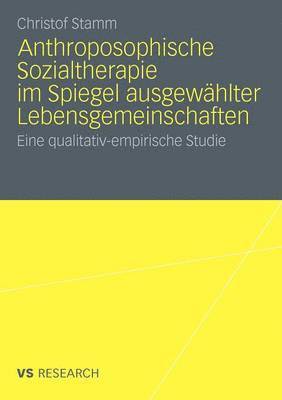 bokomslag Anthroposophische Sozialtherapie im Spiegel ausgewhlter Lebensgemeinschaften