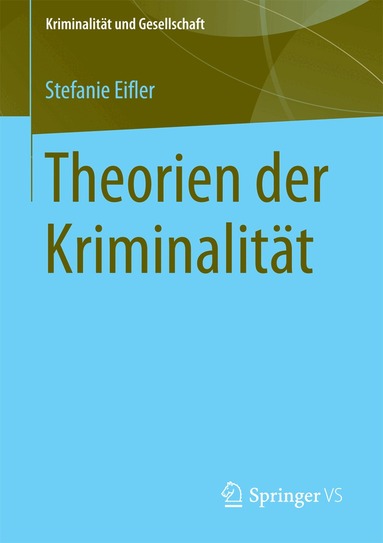 Stefanie Eifler, Lena M. Verneuer - Theorien der Kriminalität, Häftad