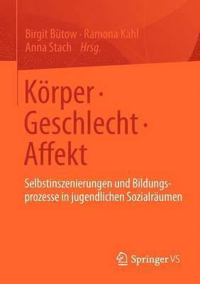 Birgit Bütow, Ramona Kahl, Anna Stach - Körper • Geschlecht • Affekt, Häftad