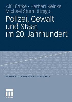 Polizei, Gewalt und Staat im 20. Jahrhundert 1