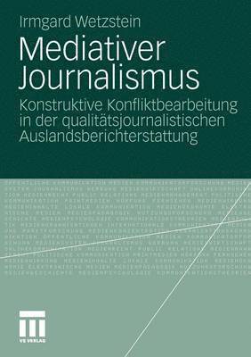Irmgard Wetzstein - Mediativer Journalismus, Häftad