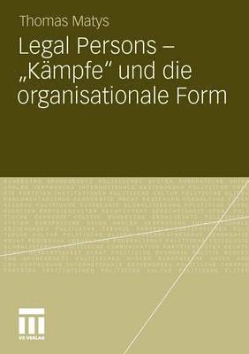 Legal Persons  Kmpfe und die organisationale Form 1