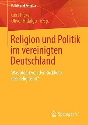 bokomslag Religion und Politik im vereinigten Deutschland