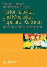 bokomslag Performativität und Medialität Populärer Kulturen