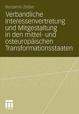 bokomslag Verbandliche Interessenvertretung und Mitgestaltung in den mittel- und osteuropäischen Transformationsstaaten