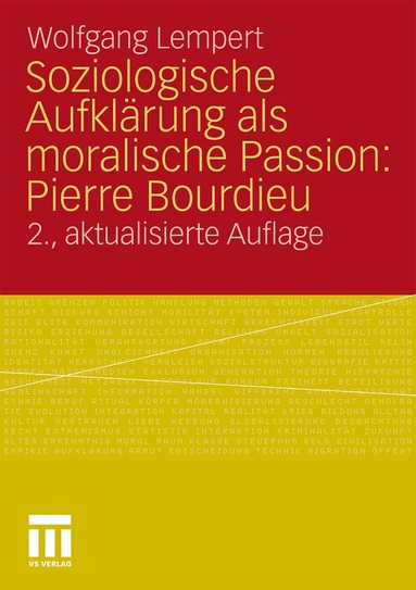 Wolfgang Lempert - Soziologische Aufklärung als moralische Passion: Pierre Bourdieu, Häftad