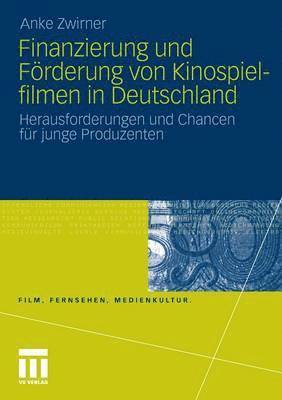 Anke Zwirner - Finanzierung und Förderung von Kinospielfilmen in Deutschland, Häftad