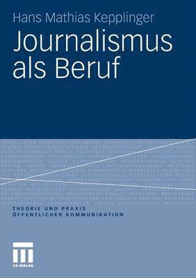 Hans Mathias Kepplinger - Journalismus als Beruf, Häftad