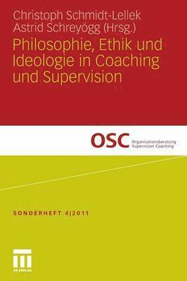 Christoph J. Schmidt-Lellek, Astrid Schreyögg - Philosophie, Ethik und Ideologie in Coaching und Supervision, Häftad
