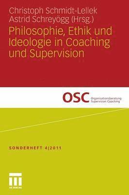 Philosophie, Ethik und Ideologie in Coaching und Supervision 1