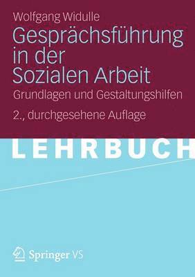 Gesprächsführung in Der Sozialen Arbeit: Grundlagen Und Gestaltungshilfen