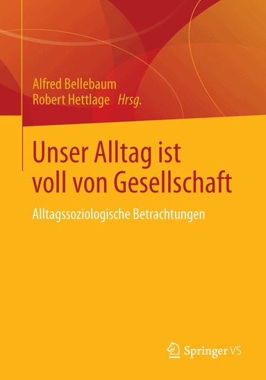 Alfred Bellebaum, Robert Hettlage - Unser Alltag ist voll von Gesellschaft, Häftad