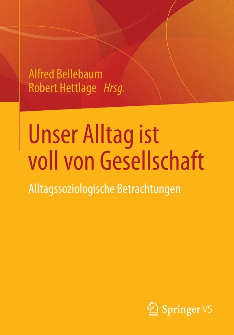 Alfred Bellebaum, Robert Hettlage - Unser Alltag ist voll von Gesellschaft, Häftad