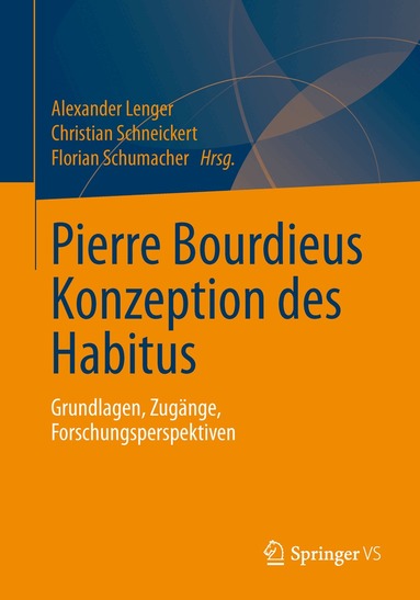 Alexander Lenger, Christian Schneickert, Florian Schumacher - Pierre Bourdieus Konzeption des Habitus, Häftad