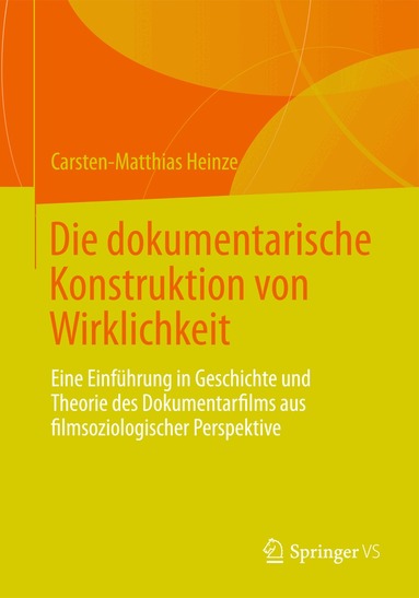 Carsten-Matthias Heinze - Die dokumentarische Konstruktion von Wirklichkeit, Häftad