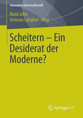 Scheitern - Ein Desiderat der Moderne? 1