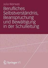 bokomslag Berufliches Selbstverstndnis, Beanspruchung und Bewltigung in der Schulleitung