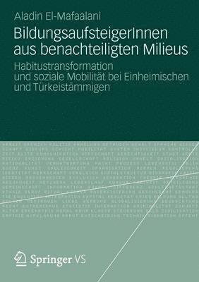 Aladin El-Mafaalani - BildungsaufsteigerInnen aus benachteiligten Milieus, Häftad