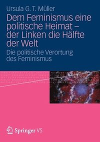 bokomslag Dem Feminismus eine politische Heimat - der Linken die Hlfte der Welt