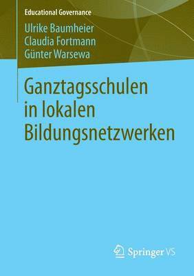 Ganztagsschulen in lokalen Bildungsnetzwerken