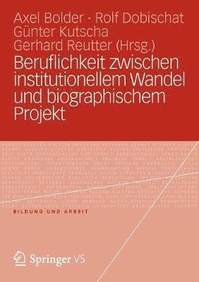 Axel Bolder, Rolf Dobischat, Günter Kutscha, Gerhard Reutter, Gunter Kutscha - Beruflichkeit zwischen institutionellem Wandel und biographischem Projekt, Häftad