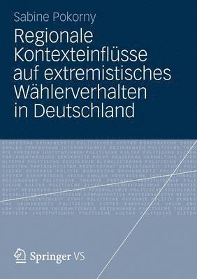 bokomslag Regionale Kontexteinflüsse auf extremistisches Wählerverhalten in Deutschland