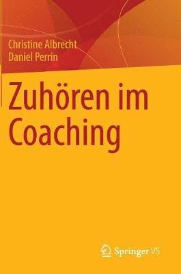 Christine Albrecht, Daniel Perrin - Zuhören im Coaching, Inbunden