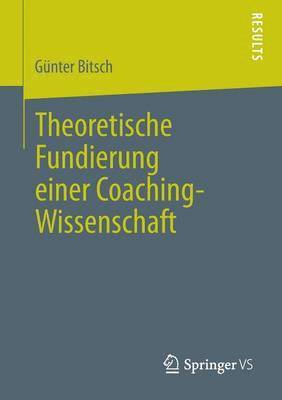 Theoretische Fundierung einer Coaching-Wissenschaft 1