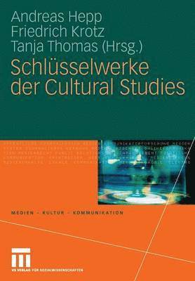 Andreas Hepp, Friedrich Krotz, Tanja Thomas - Schlüsselwerke der Cultural Studies, Häftad