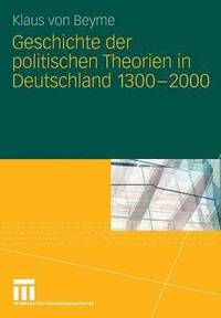 bokomslag Geschichte der politischen Theorien in Deutschland 1300-2000