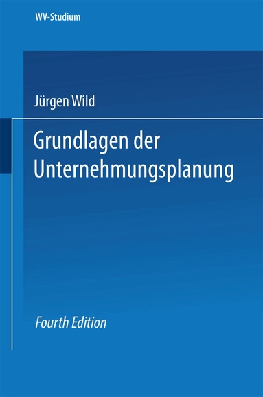 Jürgen Wild - Grundlagen der Unternehmungsplanung, Häftad