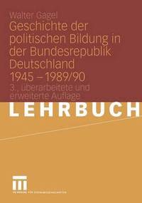 bokomslag Geschichte der politischen Bildung in der Bundesrepublik Deutschland 1945  1989/90