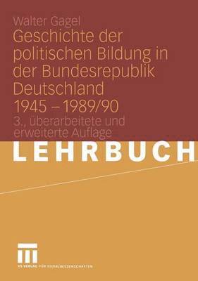 bokomslag Geschichte der politischen Bildung in der Bundesrepublik Deutschland 1945 - 1989/90