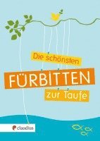 Die schönsten Fürbitten zur Taufe, Inbunden. Tillgänglighet: Lägg i varukorg