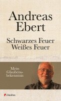 Andreas Ebert - Schwarzes Feuer - Weißes Feuer, Häftad
