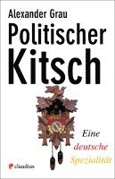 Alexander Grau - Politischer Kitsch, Inbunden