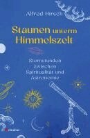Alfred Hirsch - Staunen unterm Himmelszelt, Inbunden