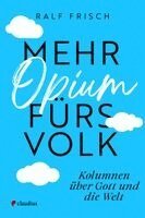 Ralf Frisch - Mehr Opium fürs Volk, Häftad
