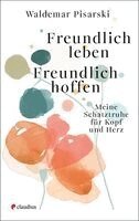 Waldemar Pisarski - Freundlich leben - Freundlich hoffen, Inbunden