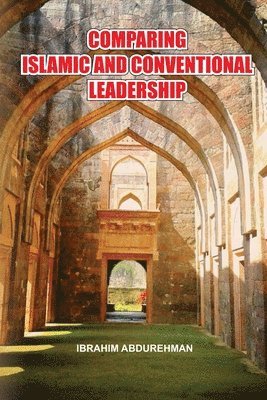 Ibrahim Abdurehman - Comparing Islamic and Conventional Leadership, Häftad